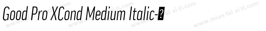 Good Pro XCond Medium Italic字体转换